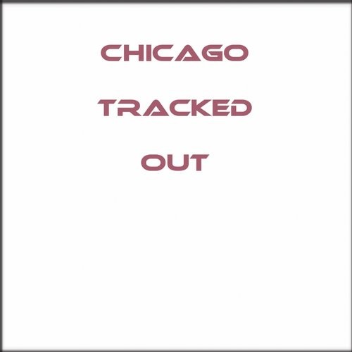 VA - Chicago Tracked Out / TRXD662016