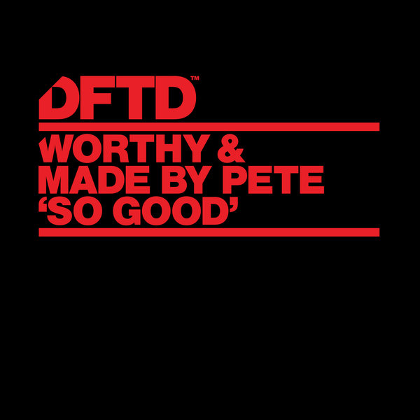 Worthy & Made By Pete - So Good / DFTDS063D