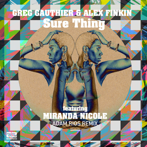 Greg Gauthier & Alex Finkin feat. Miranda Nicole - Sure Thing (Adam Rios Remix) / MAKIN052