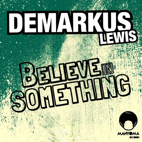 Demarkus Lewis - Believe In Something / MYR1025