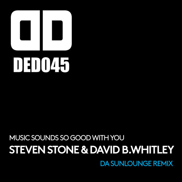 Steven Stone & David B. Whitley - Music Sounds So Good With You / DED045