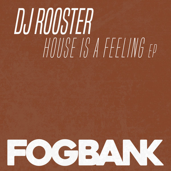 DJ Rooster - House Is A Feeling EP / ZFOG192