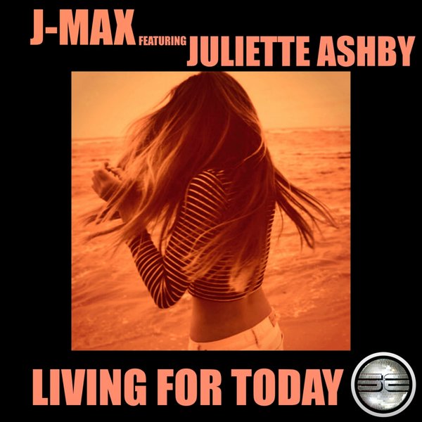 J-Max feat. Juliette Ashby - Living For Today / SER028