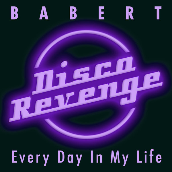 Babert - Every Day in My Life / DISCOREVENGE010