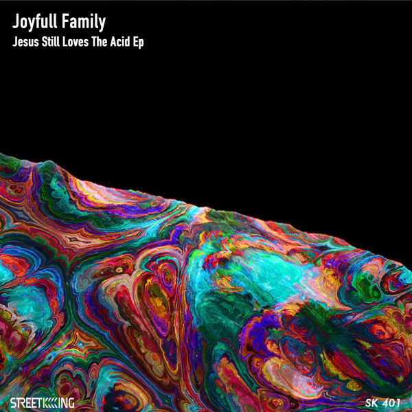 Joyfull Family - Jesus Still Loves The Acid EP / SK 401