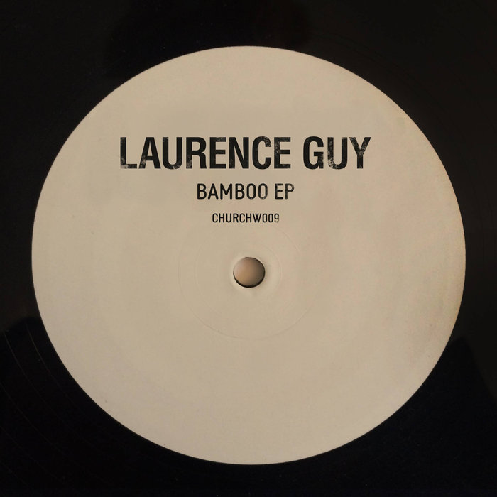 Laurence Guy - Bamboo EP / CHURCHW 009