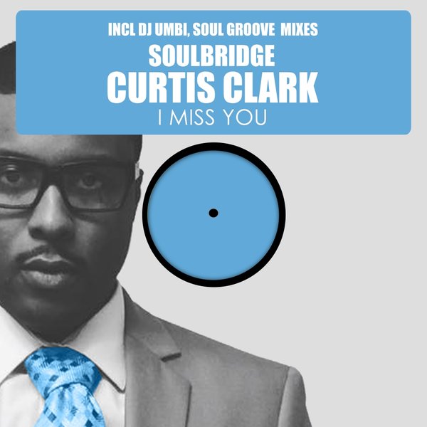 Soulbridge feat. Curtis Clark - I Miss You / HSR092