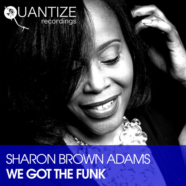 Sharon Brown Adams - We Got The Funk / QTZ108