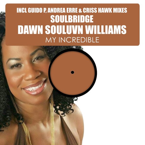 Soulbridge feat. Dawn Souluvn Williams - My Incredible / HSR093