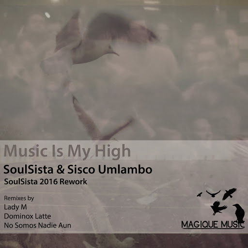 Soulsista & Sisco Umlambo - Music Is My High / MGQ034