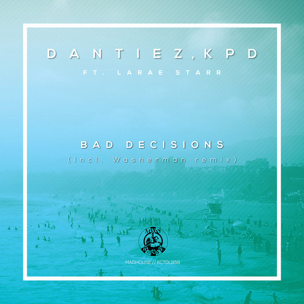 Dantiez & KPD feat. LaRae Starr - Bad Decisions / KCTDL1158