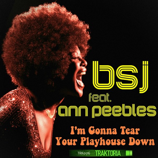 BSJ Feat. Ann Peebles - I'm Gonna Tear Your Playhouse Down / TRK0176