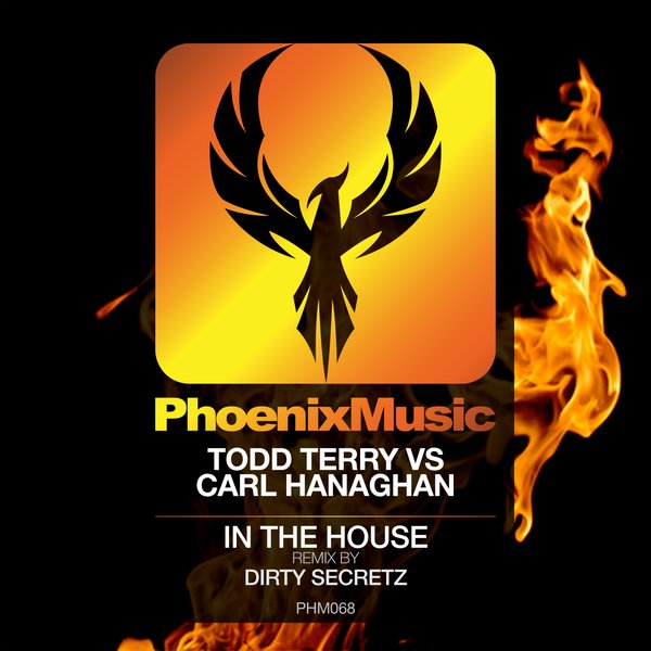 Todd Terry vs Carl Hanaghan - In The House (Dirty Secretz Remix) / PHM068