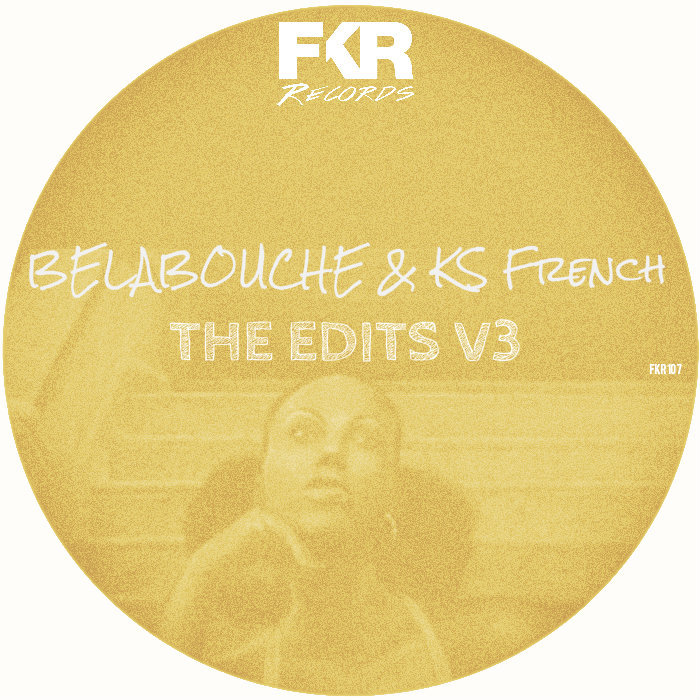 Belabouche & KS French - The Edits V3 / FKR 107
