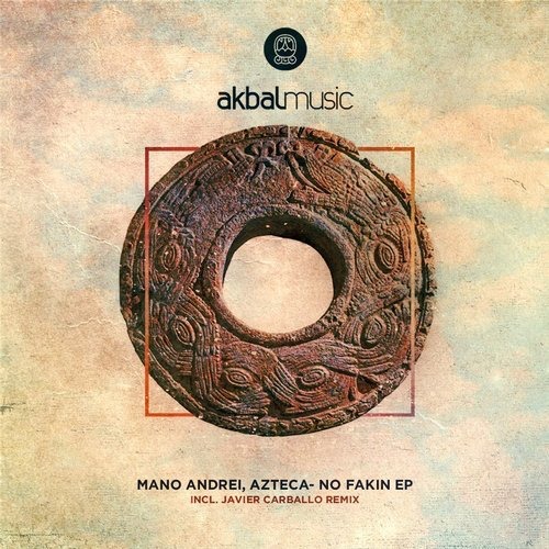 Mano Andrei & Azteca - No Fakin EP / AKBAL115