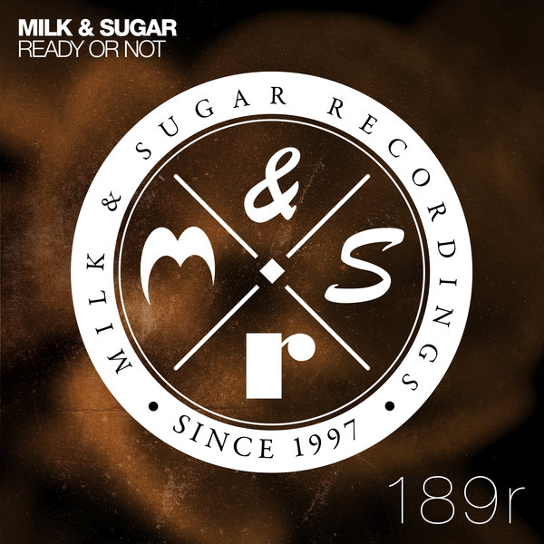 Milk & Sugar - Ready Or Not / MSR189R