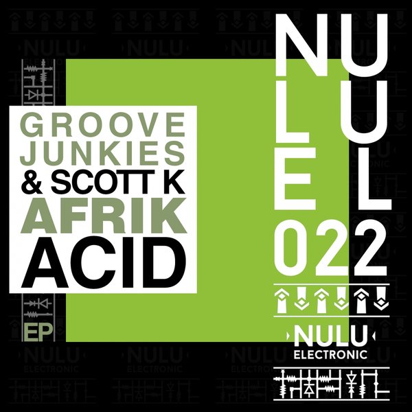 Groove Junkies & Scott K - AfrikAcid / NULUEL022