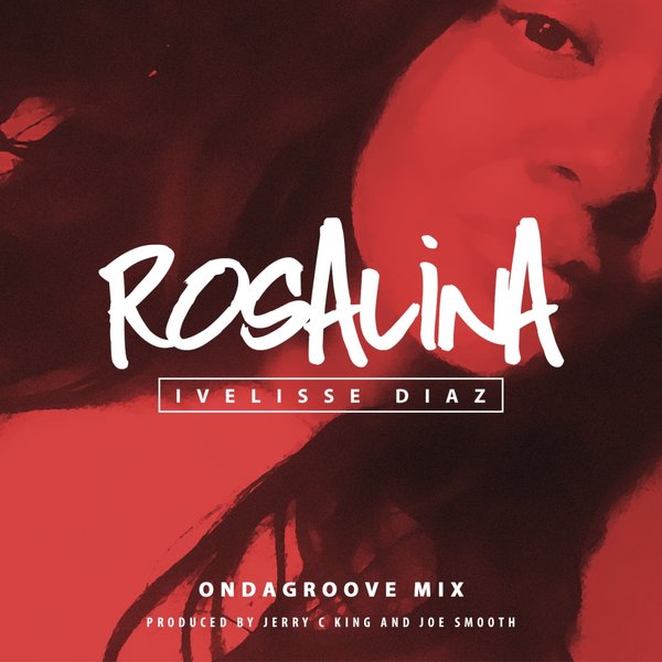 Ivelisse Diaz - Rosalina (Ondagroove Mix) / KND111