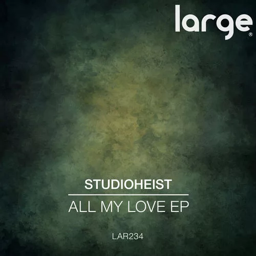 Studioheist - All My Love EP / LAR234