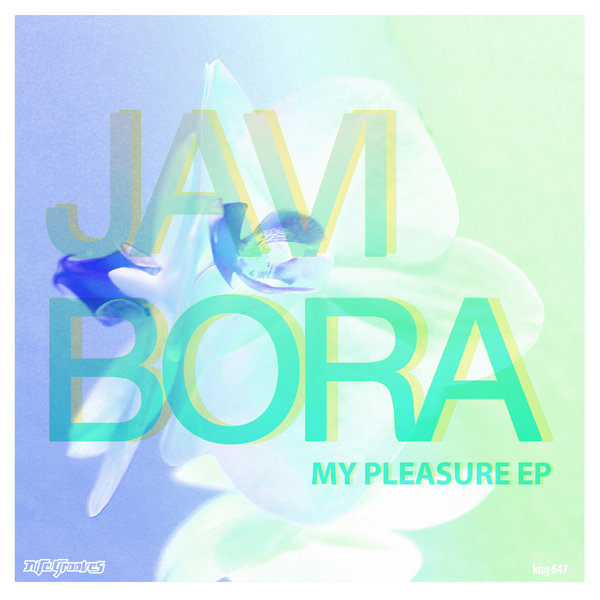 Javi Bora - My Pleasure EP / KNG 647