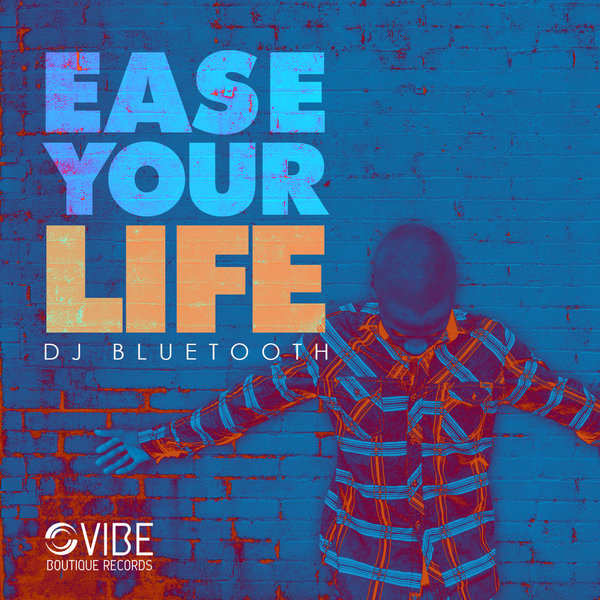 DJ Bluetooth - Ease Your Life / VBR108