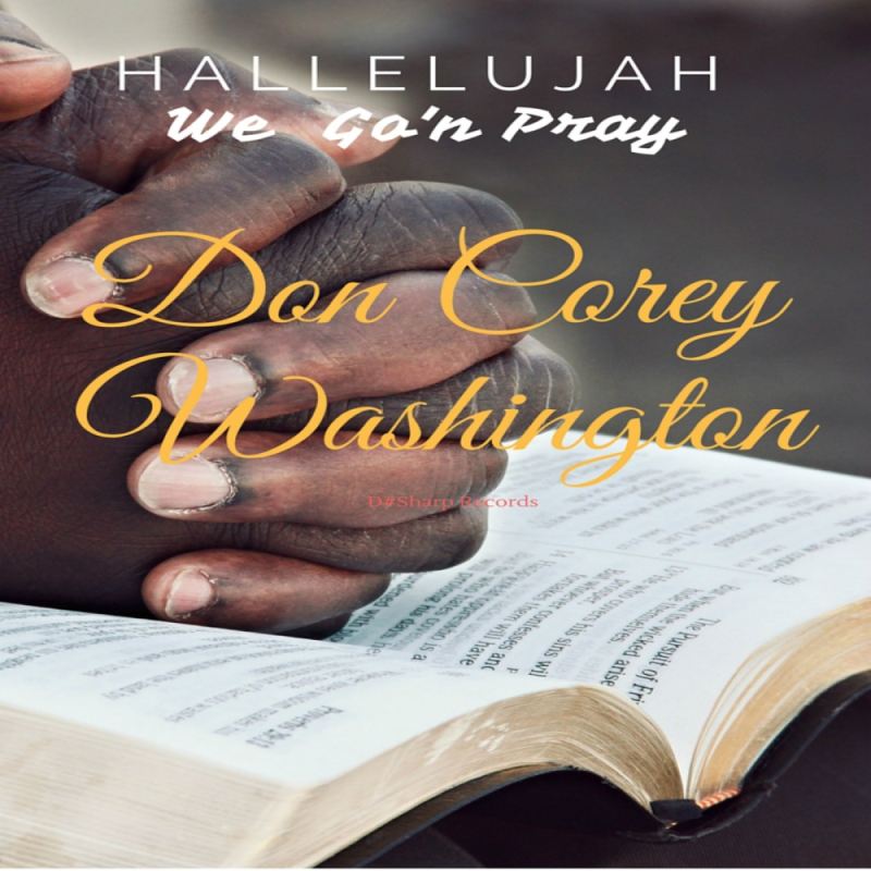 Don Corey Washington - Hallelujah We Go'n Pray / DSRLW2760620161