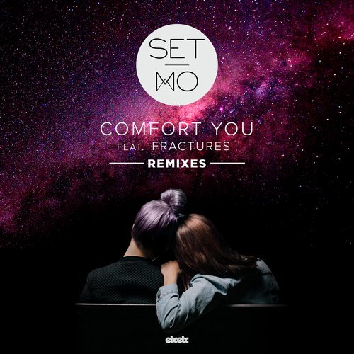 Set Mo - Comfort You feat Fractures (Remixes) / ETCETCD 5239