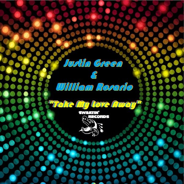 Justin Green & William Rosario - Take My Love Away / SW3065