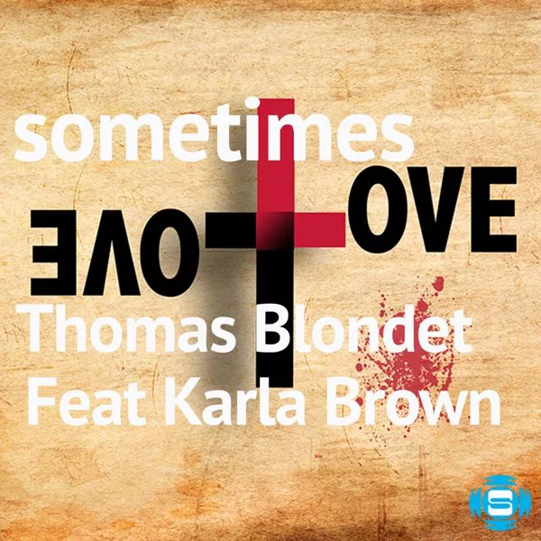 Thomas Blondet feat.Karla Brown - Sometimes Love / SOW663