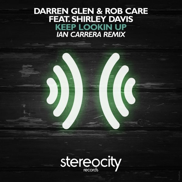 Darren Glen & Rob Care feat. Shirley Davis - Keep Lookin Up (Ian Carrera Remix) / STC080