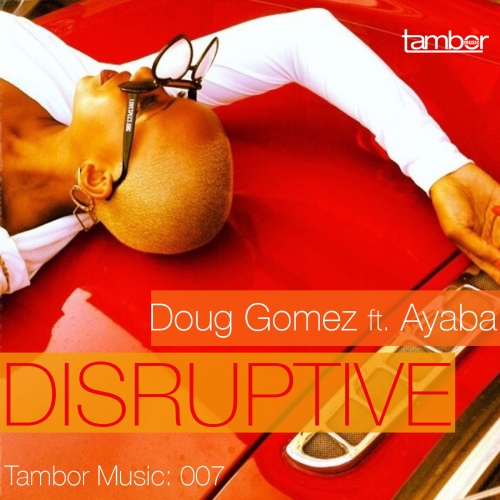 Doug Gomez - Disruptive / TAMBOR007