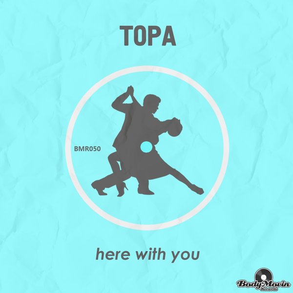 Topa - Here With You / BMR050