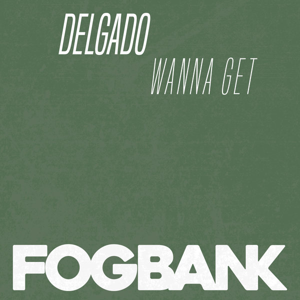 Delgado - Wanna Get / ZFOG195