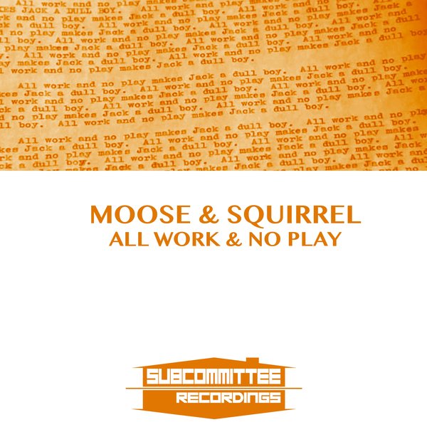 Moose & Squirrel - All Work & No Play / SUB041