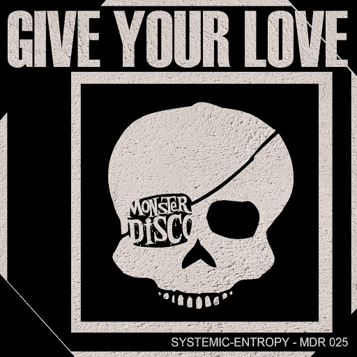 Systemic-Entropy - Give Your Love / MDR025