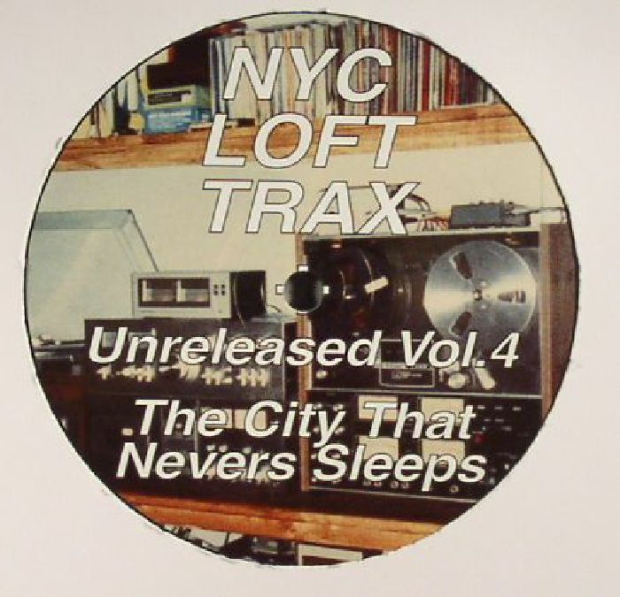 NYC Loft Trax - Unreleased Vol 4: The City That Never Sleeps / NYC 104