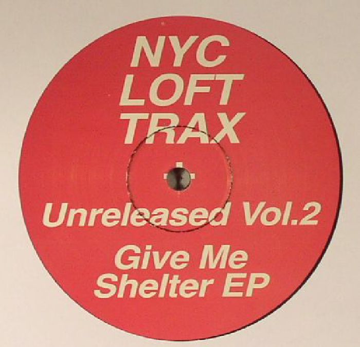 NYC Loft Trax - Unreleased Vol.2 : Give Me Shelter EP / NYC 102