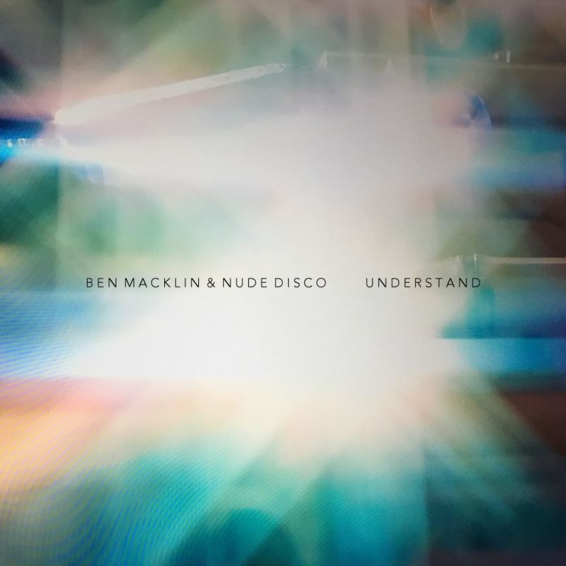 Ben Macklin & Nude Disco - Understand / MRCC028