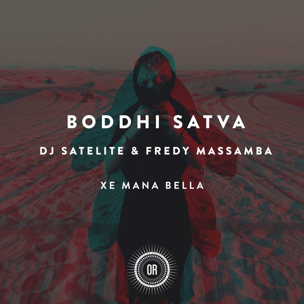 Boddhi Satva feat. DJ Satelite & Fredy Massamba - Xe Mana Bella / OR077