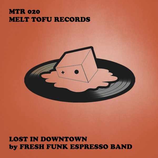 Fresh Funk Espresso Band - Lost In Downtown / MTR020