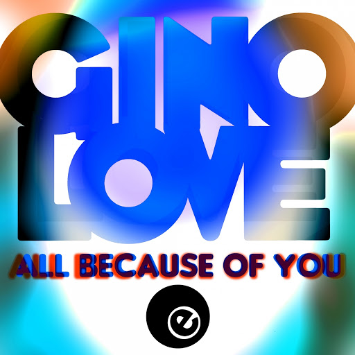 Gino Love - All Because Of You / EBD089