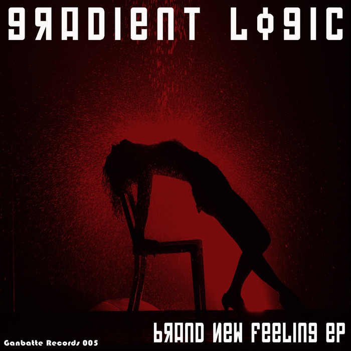 Gradient Logic - Ganbatte Vol 5 (Brand New Feeling EP) / GANBATTE 005