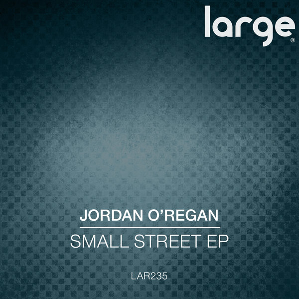 Jordan O'Regan - Small Street EP / LAR235