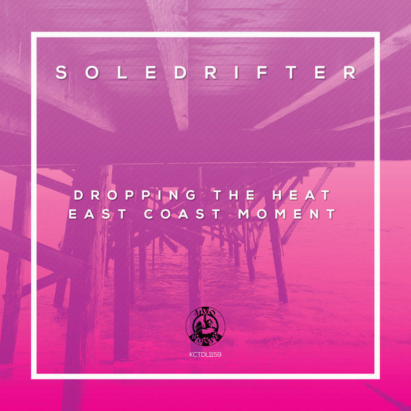 Soledrifter - Dropping the Heat - East Coast Moment / KCTDL1159