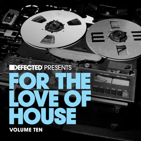 VA - Defected present For The Love Of House Volume 10 / DFTLH10D