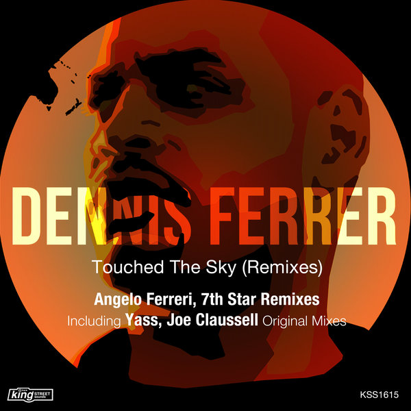 Dennis Ferrer - Touched The Sky (Remixes) / KSS 1615