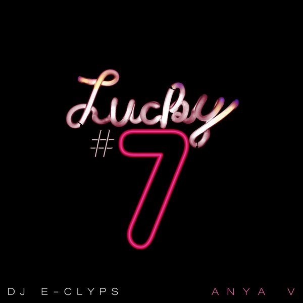 DJ E-Clyps & Anya V feat. Spike Reble - Lucky #7 / blm013