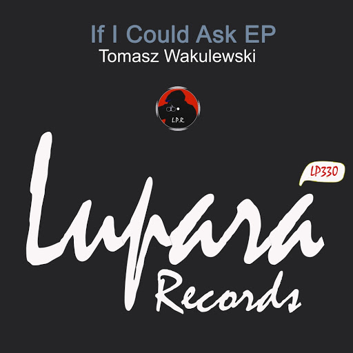 Tomasz Wakulewski - If I Could Ask EP / LP330