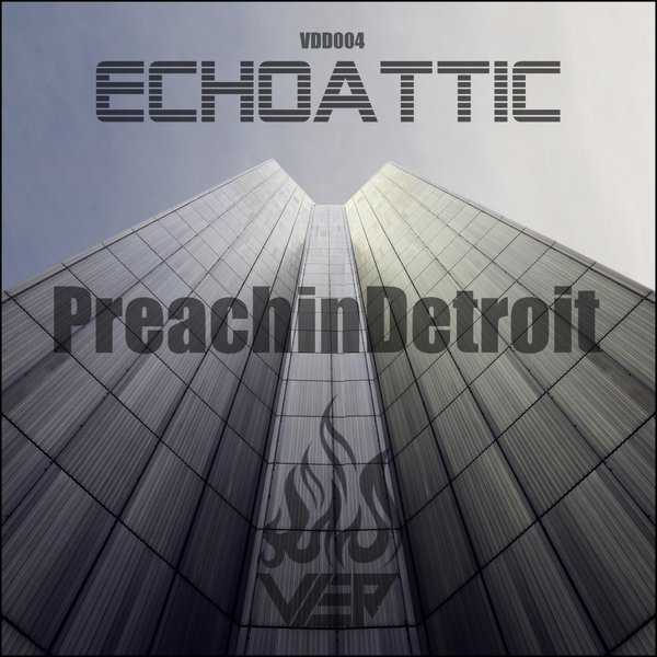 Echoattic - Preachin Detroit / VDD004