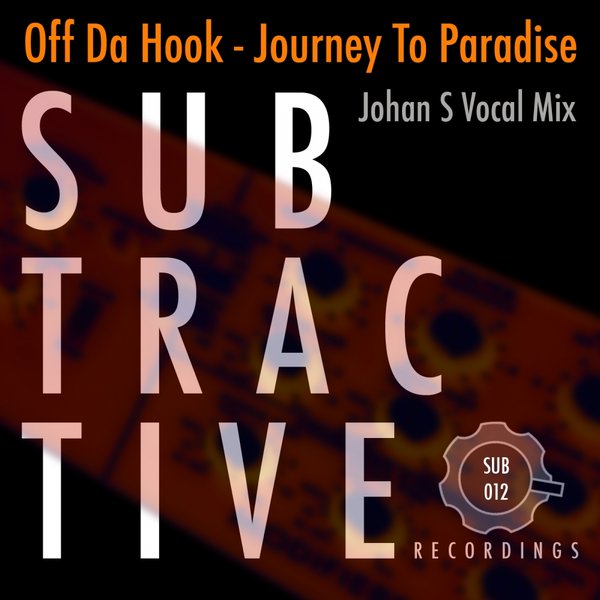 Off Da Hook - Journey To Paradise (Johan S Vocal Mix) / SUB012